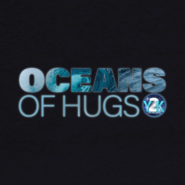 Y2K Audio Drama Podcast - Oceans of Hugs by y2kpod